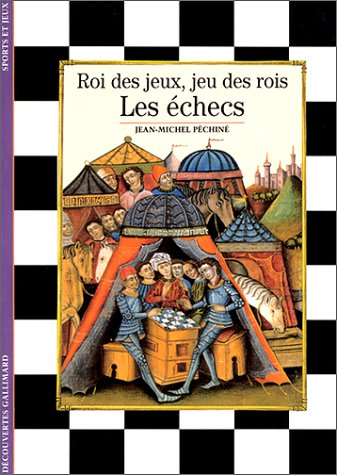 Les échecs : roi des jeux, jeu des rois