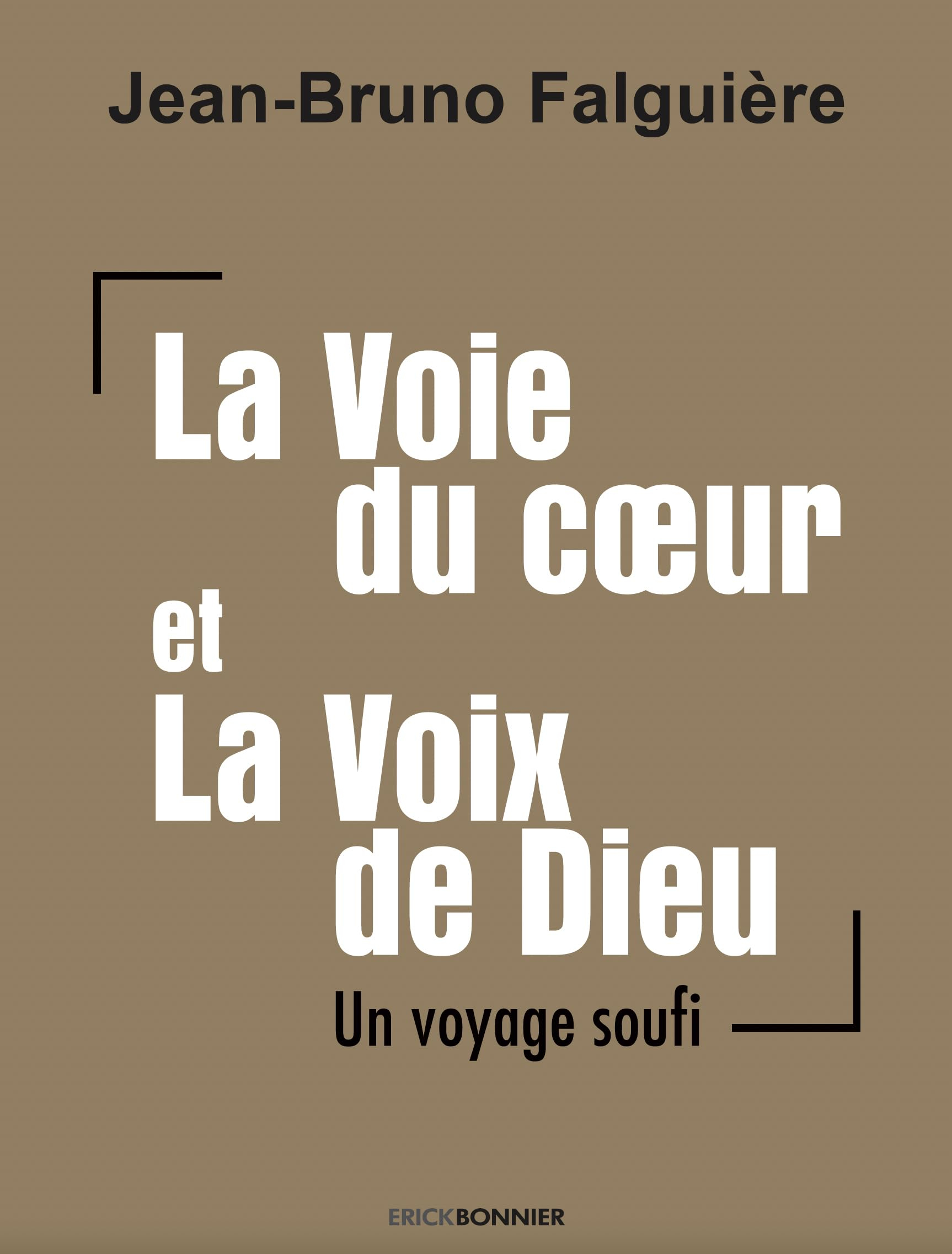 La voie du coeur et la voix de Dieu : un voyage soufi