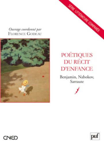 Poétiques du récit d'enfance : Benjamin, Nabokov, Sarraute