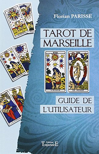 Tarot de Marseille : guide de l'utilisateur