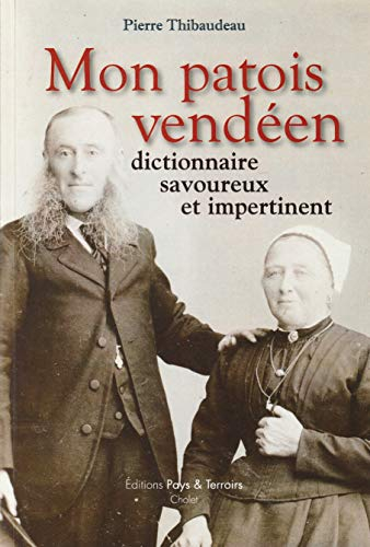 MON PATOIS VENDEEN DICTIONNAIRE SAVOUREUX ET IMPERTINENT