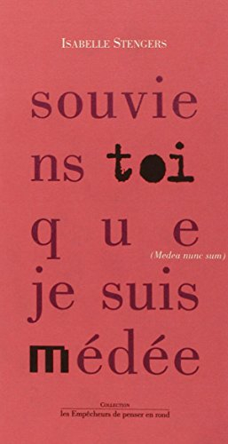 Souviens-toi que je suis Médée : Medea nunc sum