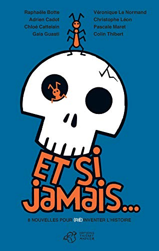 Et si jamais... : 8 nouvelles pour (ré)inventer l'histoire