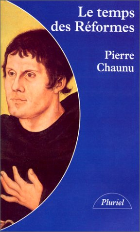 Le temps des réformes : histoire religieuse et système de civilisation : la crise de la chrétienté, 