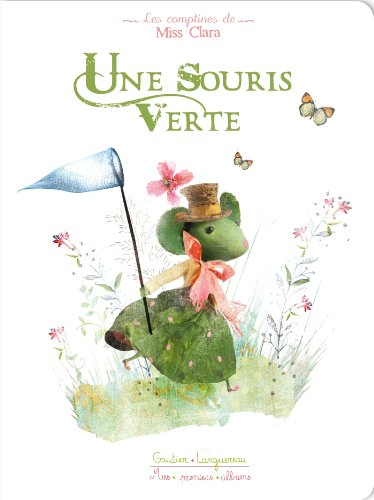Une souris verte : les comptines de Miss Clara