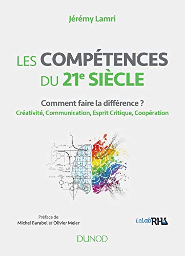Les compétences du 21e siècle : comment faire la différence ? : créativité, communication, esprit cr