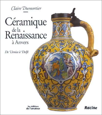 Céramique de la Renaissance à Anvers : de Venise à Delft