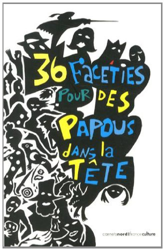 36 facéties pour des Papous dans la tête
