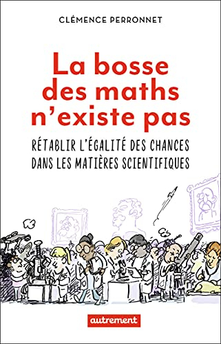 La bosse des maths n'existe pas : rétablir l'égalité des chances dans les matières scientifiques