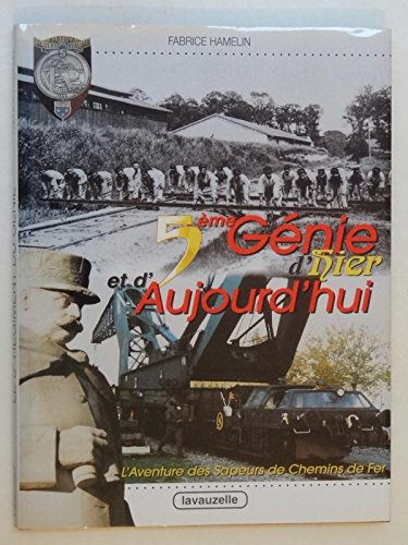 5e génie d'hier et d'aujourd'hui : l'aventure des sapeurs de chemins de fer