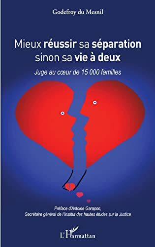 Mieux réussir sa séparation sinon sa vie à deux : juge au coeur de 15.000 familles