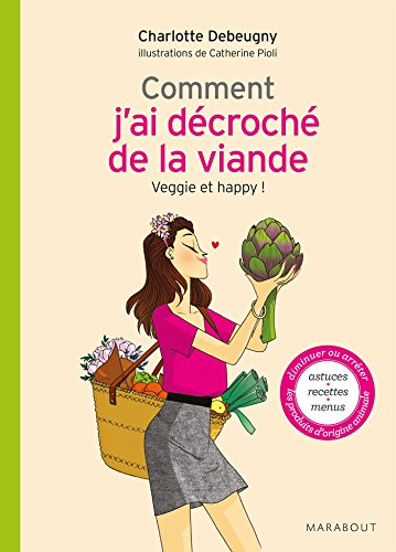 Comment j'ai décroché de la viande : veggie et happy !