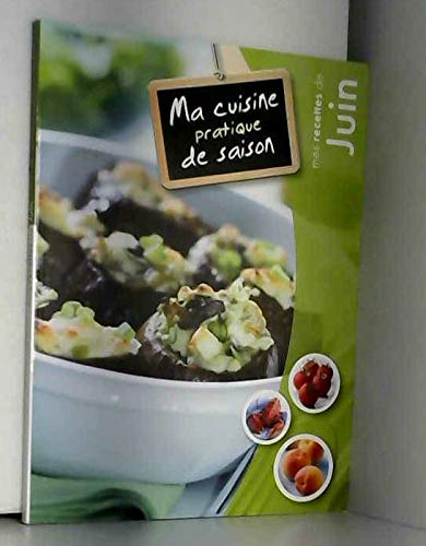 ma cuisine pratique de saison - juin