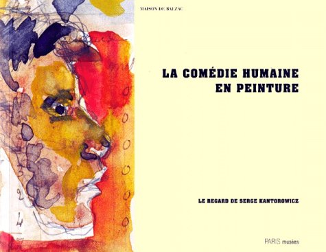 La comédie humaine en peinture : le regard de Serge Kantorowicz : catalogue de l'exposition, Paris, 