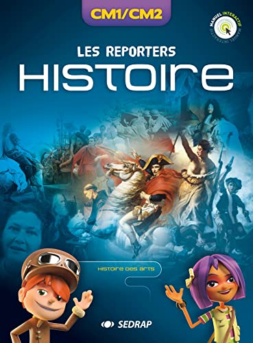 Les reporters histoire, CM1-CM2 : histoire des arts : manuel interactif