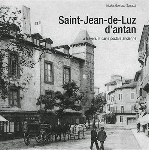 Saint-Jean-de-Luz d'antan : à travers la carte postale ancienne