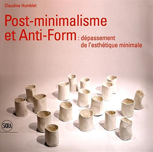 Post-minimalisme et anti-form : dépassement de l'esthétique minimale