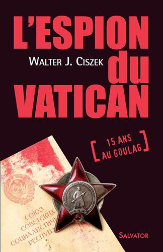 L'espion du Vatican : vingt-trois ans d'activité d'un jésuite américain en Russie soviétique