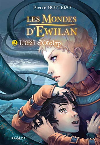 Les mondes d'Ewilan. Vol. 2. L'oeil d'Otolep