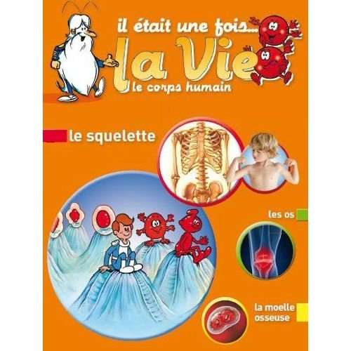 il était une fois la vie " le squelette"