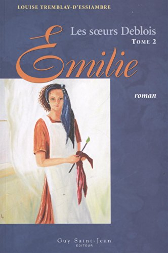 Les soeurs Deblois. Vol. 2. Émilie