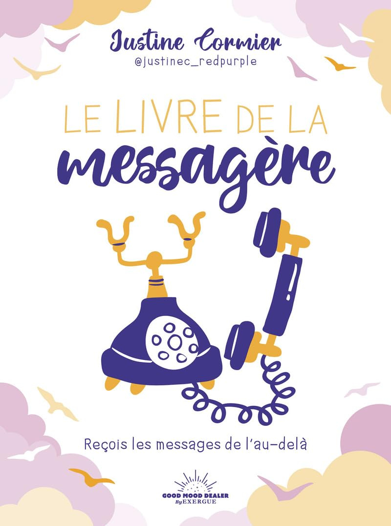 Le livre de la messagère : reçois les messages de l'au-delà