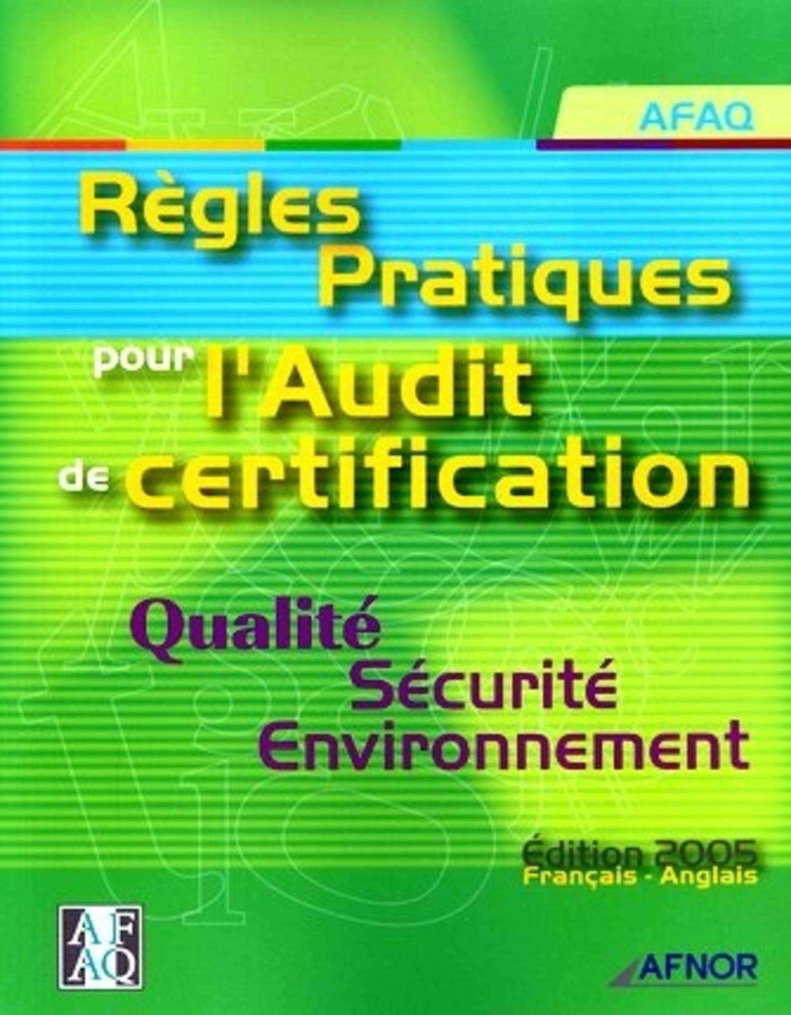 Règles pratiques pour l'audit de certification : qualité, sécurité, environnement : édition 2005