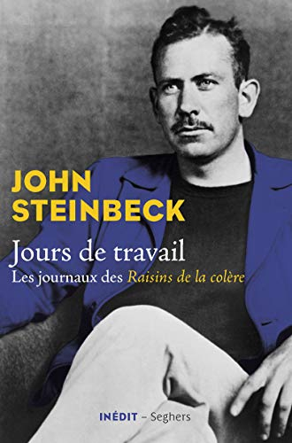Jours de travail : les journaux des Raisins de la colère (1938-1941)