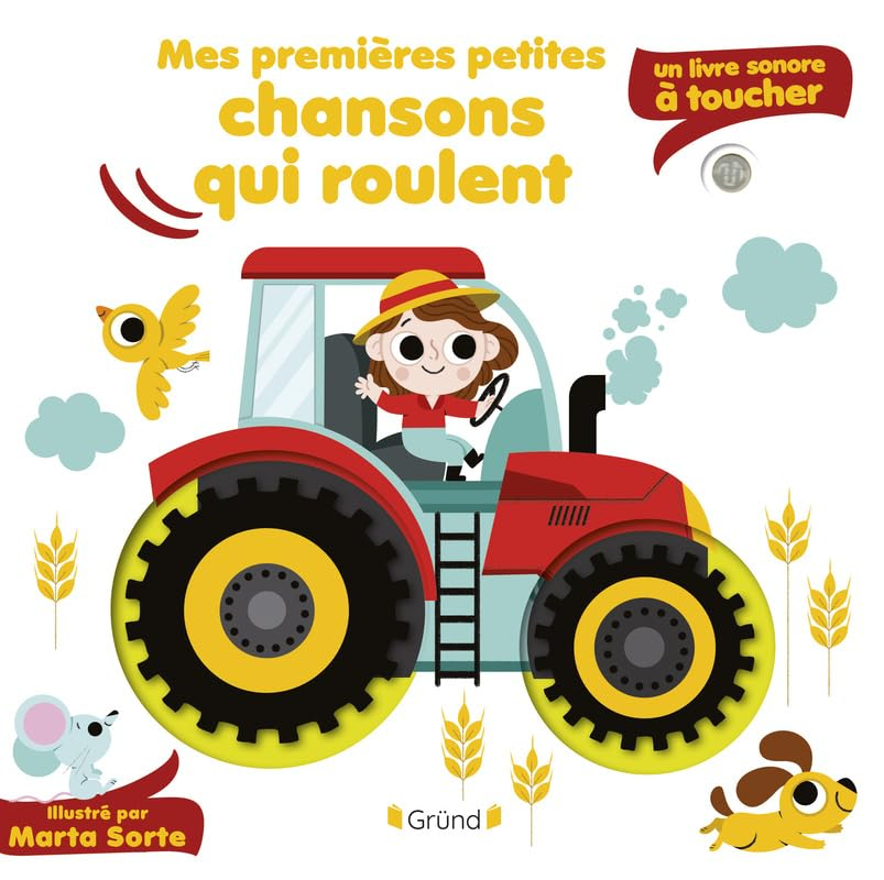 Mes premières petites chansons : un livre sonore à toucher. Mes premières petites chansons qui roule