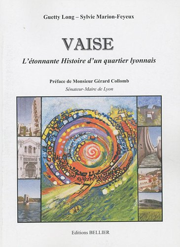 vaise : l'étonnante histoire d'un quartier lyonnais