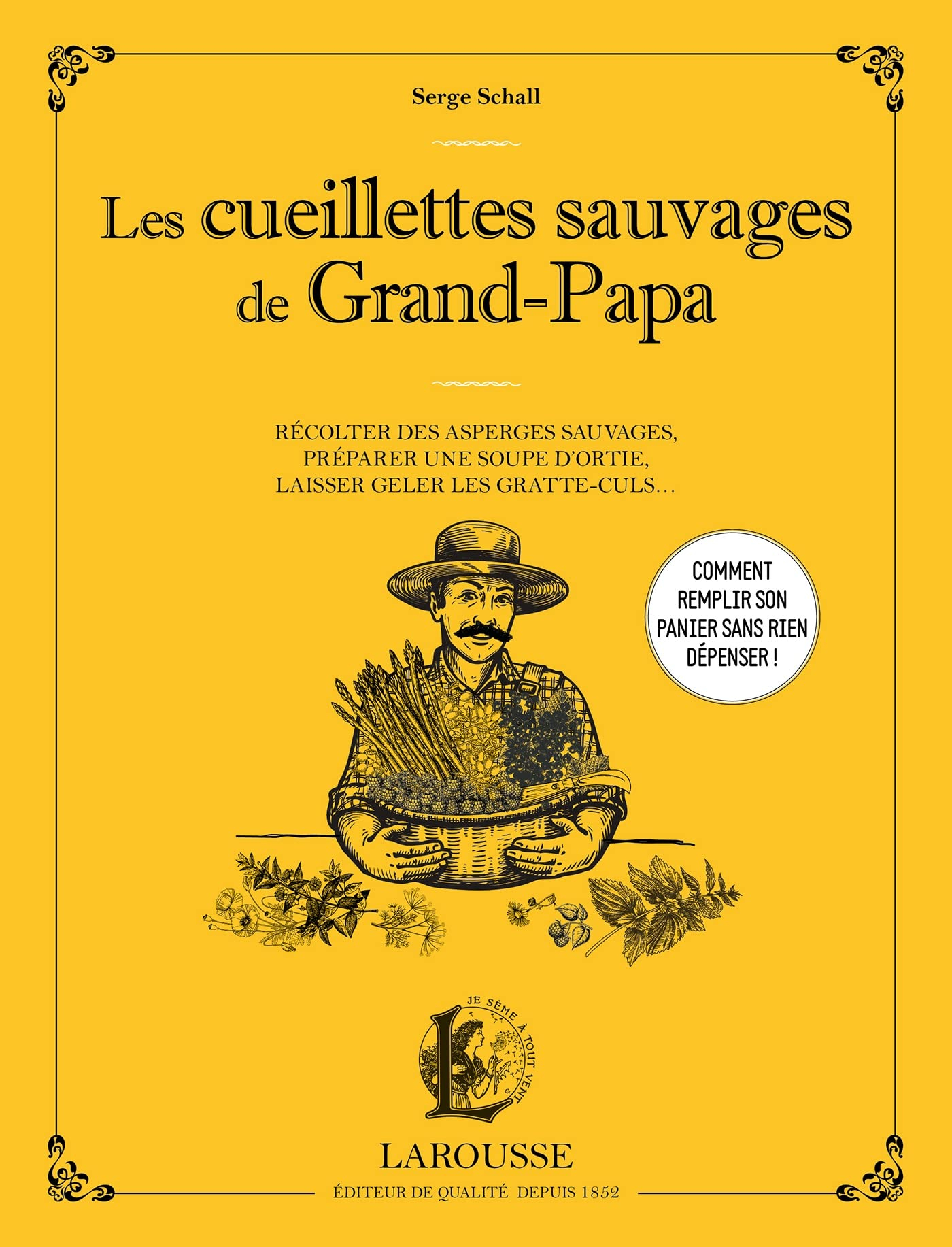 Les cueillettes sauvages de grand-papa : récolter des asperges sauvages, préparer une soupe d'ortie,