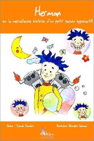 Herman ou La merveilleuse histoire d'un petit garçon hyperactif