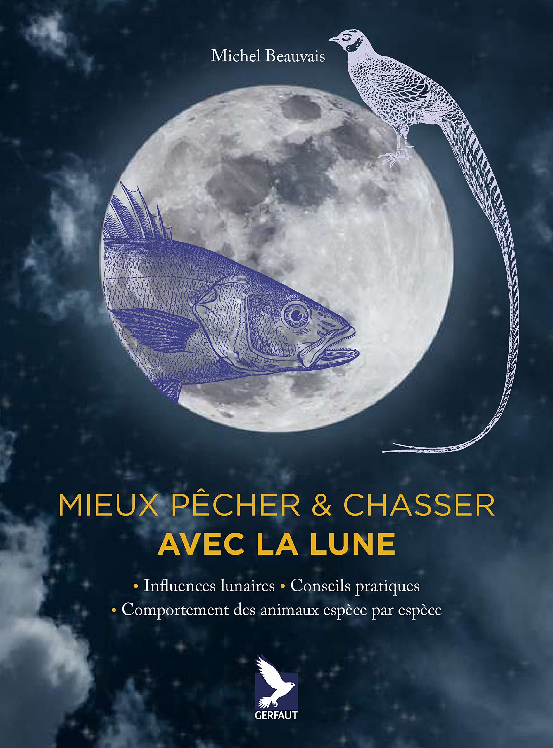 Mieux pêcher & chasser avec la Lune : influences lunaires, conseils pratiques, comportement des anim