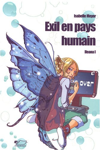 Ileana. Vol. 1. Exil en pays humain