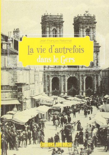 La vie d'autrefois dans le Gers