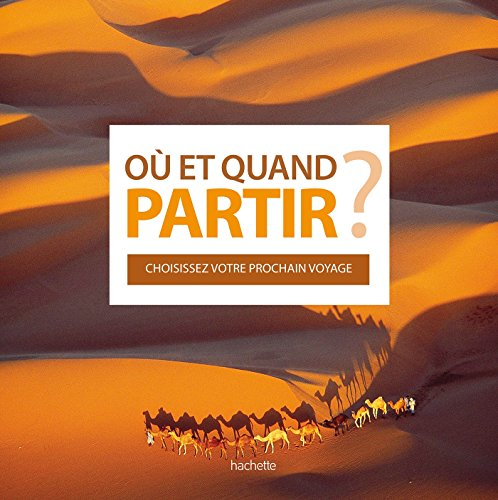 Où et quand partir ? : choisissez votre prochain voyage