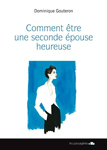 comment être une seconde épouse heureuse - guide de survie en famille recomposée