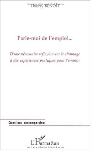 Parle-moi de l'emploi... : d'une nécessaire réflexion sur le chômage à des expériences pratiques pou