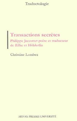 Transactions secrètes : Philippe Jaccottet poète et traducteur de Rilke et Hölderlin