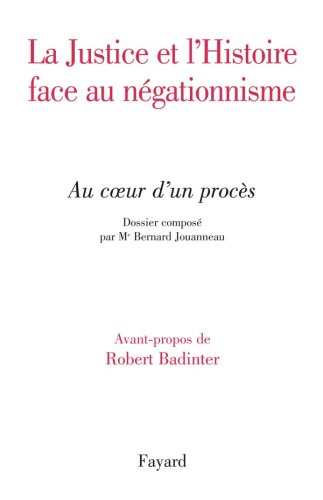 La justice et l'histoire face au négationnisme : au coeur d'un procès