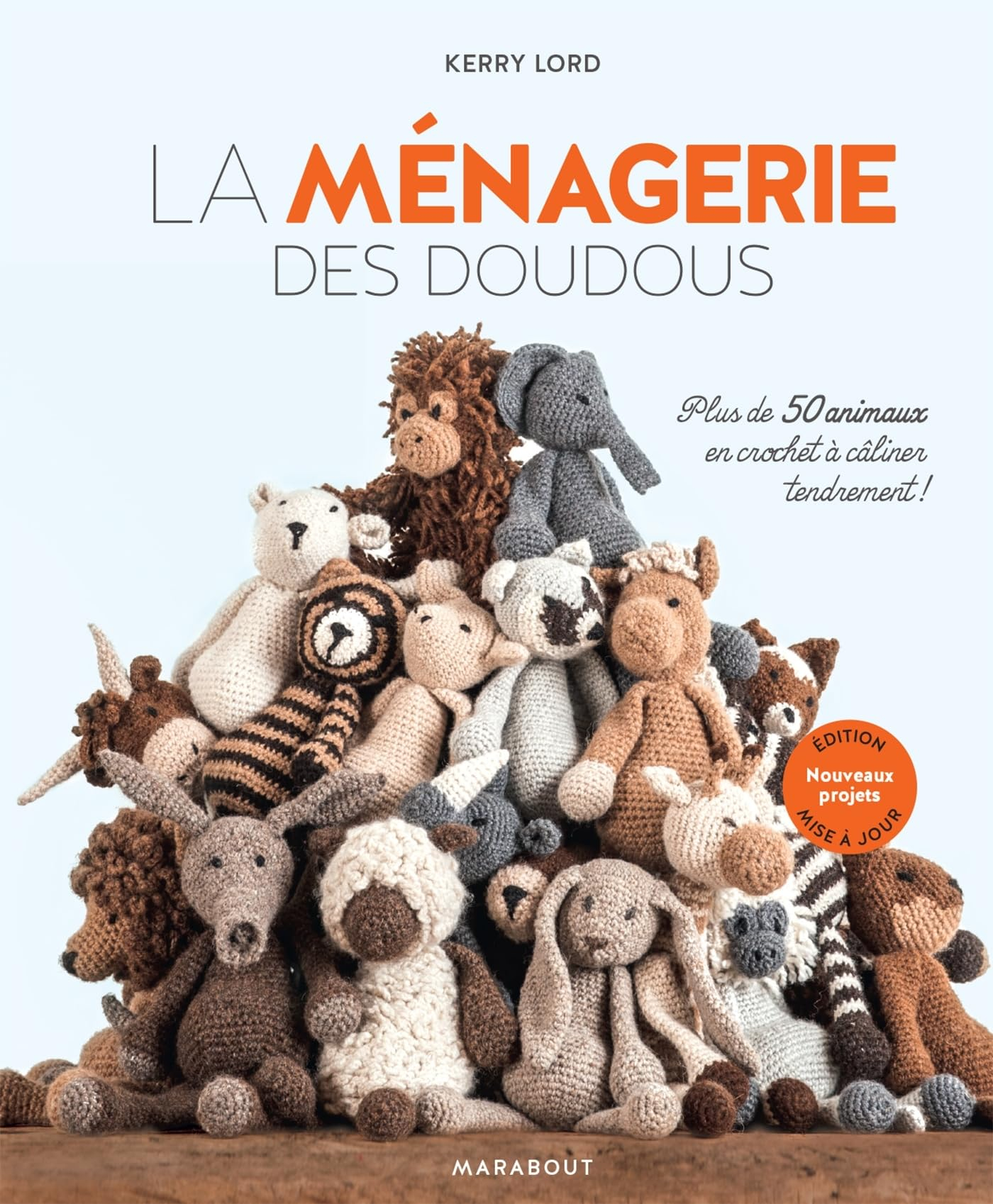 La ménagerie des doudous : plus de 50 animaux en crochet à câliner tendrement ! : nouveaux projets