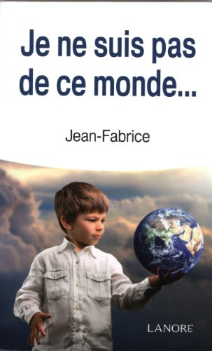 Je ne suis pas de ce monde...