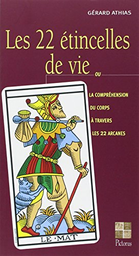 Les 22 étincelles de vie ou La compréhension du corps à travers les 22 arcanes