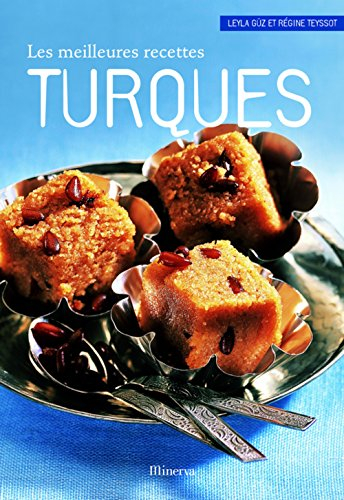 Les meilleures recettes turques : 40 recettes salées et sucrées