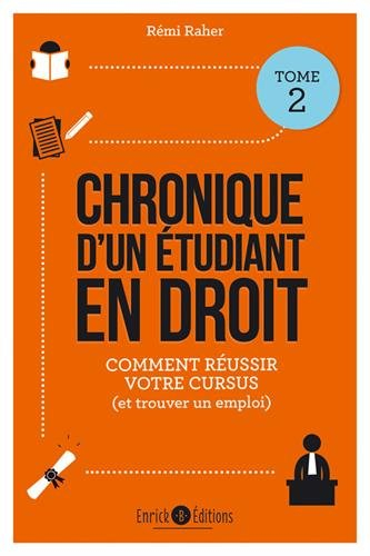 Chronique d'un étudiant en droit. Vol. 2. Mes conseils pour réussir votre cursus (et trouver un empl