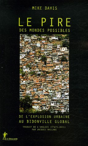 Le pire des mondes possibles : de l'explosion urbaine au bidonville global