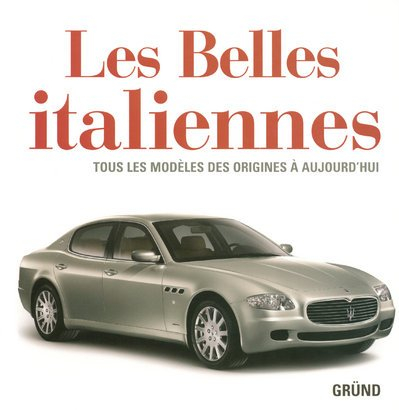 Les belles italiennes : tous les modèles des origines à aujourd'hui