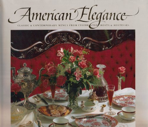 american elegance: classic and contemporary menus from celebrated hosts and hostesses