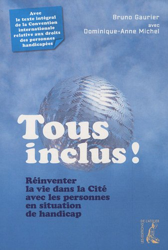 Tous inclus ! : réinventer la vie dans la cité avec les personnes en situation de handicap