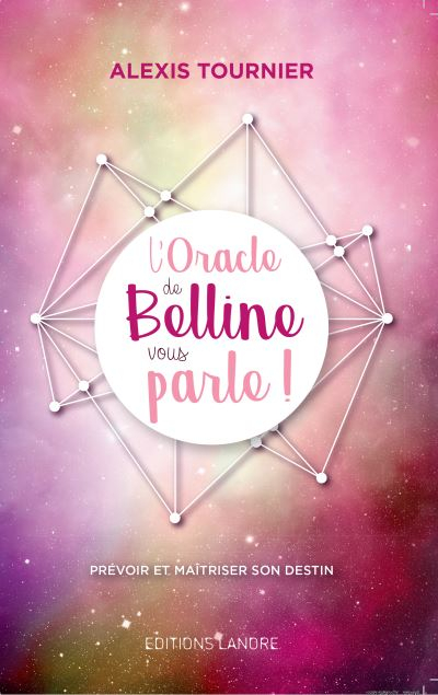 L'oracle de Belline vous parle ! : prévoir et maîtriser son destin